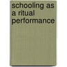 Schooling as a Ritual Performance door Peter McLaren