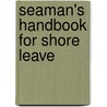 Seaman's Handbook For Shore Leave by United States Merchant Marine Bureau