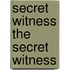 Secret Witness the Secret Witness
