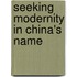 Seeking Modernity In China's Name