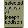 Selected Essays Of Joseph Addison door Joseph Addison