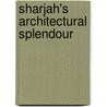 Sharjah's Architectural Splendour door Alistair Mackenzie