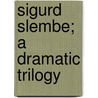 Sigurd Slembe; A Dramatic Trilogy by BjA A. Rnstjerne BjA A. Rnson