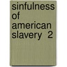 Sinfulness Of American Slavery  2 door Charles Elliott