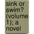 Sink or Swim? (Volume 1); A Novel