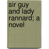 Sir Guy And Lady Rannard; A Novel door Humphrey Neville Dickinson