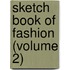 Sketch Book of Fashion (Volume 2)