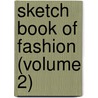 Sketch Book of Fashion (Volume 2) by Mrs. Gore