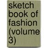Sketch Book of Fashion (Volume 3)