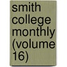 Smith College Monthly (Volume 16) door Smith College