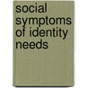 Social Symptoms Of Identity Needs door Mark Bracher