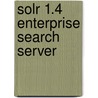 Solr 1.4 Enterprise Search Server by Eric Pugh