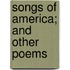 Songs of America; And Other Poems