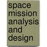 Space Mission Analysis and Design door Wiley J. Larson