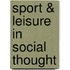Sport & Leisure In Social Thought