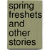 Spring Freshets And Other Stories