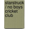 Starstruck / No Boys Cricket Club door Roy Williams