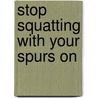 Stop Squatting With Your Spurs On door Angel Tucker