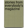 Stories from Everybody's Magazine by General Books