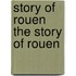 Story of Rouen the Story of Rouen