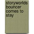 Storyworlds Bouncer Comes To Stay