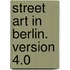 Street Art in Berlin. Version 4.0