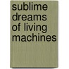 Sublime Dreams Of Living Machines door Minsoo Kang