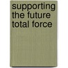 Supporting the Future Total Force door Kristin F. Lynch