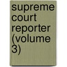Supreme Court Reporter (Volume 3) door Robert Desty