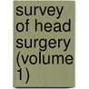 Survey of Head Surgery (Volume 1) by United States. Head