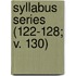 Syllabus Series (122-128; V. 130)