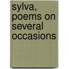 Sylva, Poems On Several Occasions door Chandos Leigh