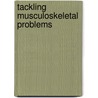 Tackling Musculoskeletal Problems door University of Huddersfield