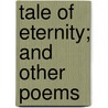 Tale Of Eternity; And Other Poems door Professor Gerald Massey