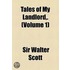 Tales Of My Landlord,. (Volume 1)