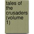 Tales Of The Crusaders (Volume 1)