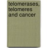 Telomerases, Telomeres and Cancer door Reza Parwaresch