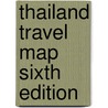 Thailand Travel Map Sixth Edition by Periplus Travel Map