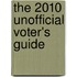 The 2010 Unofficial Voter's Guide