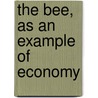 The Bee, As An Example Of Economy door Robert Clay