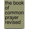 The Book Of Common Prayer Revised door Onbekend