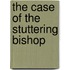 The Case Of The Stuttering Bishop