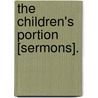 The Children's Portion [Sermons]. by Alexander MacLeod