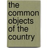The Common Objects of the Country door Rev J.G. Wood