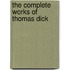 The Complete Works of Thomas Dick