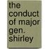 The Conduct Of Major Gen. Shirley