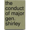The Conduct Of Major Gen. Shirley by William Alexander