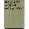 The Cosmic Order Of Reincarnation door Khun Shwe Thike