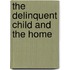 The Delinquent Child And The Home
