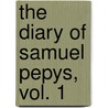 The Diary of Samuel Pepys, Vol. 1 door Samuel Pepys